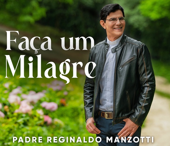 Padre Reginaldo Manzotti apresenta o single “Faça Um Milagre – Versão Estúdio”