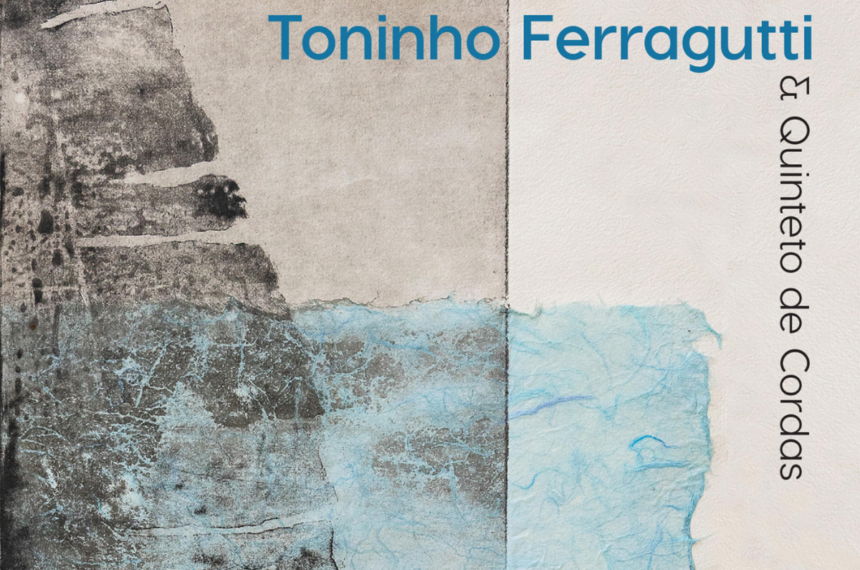 Toninho Ferragutti & Quinteto de Cordas