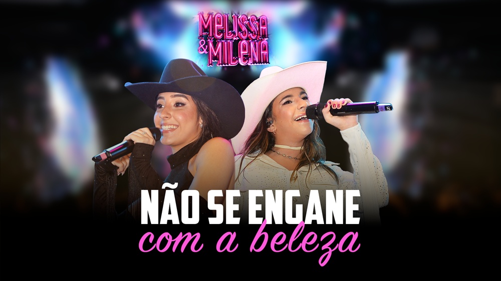 Melissa e Milena lançam “Não Se Engane Com a Beleza”
