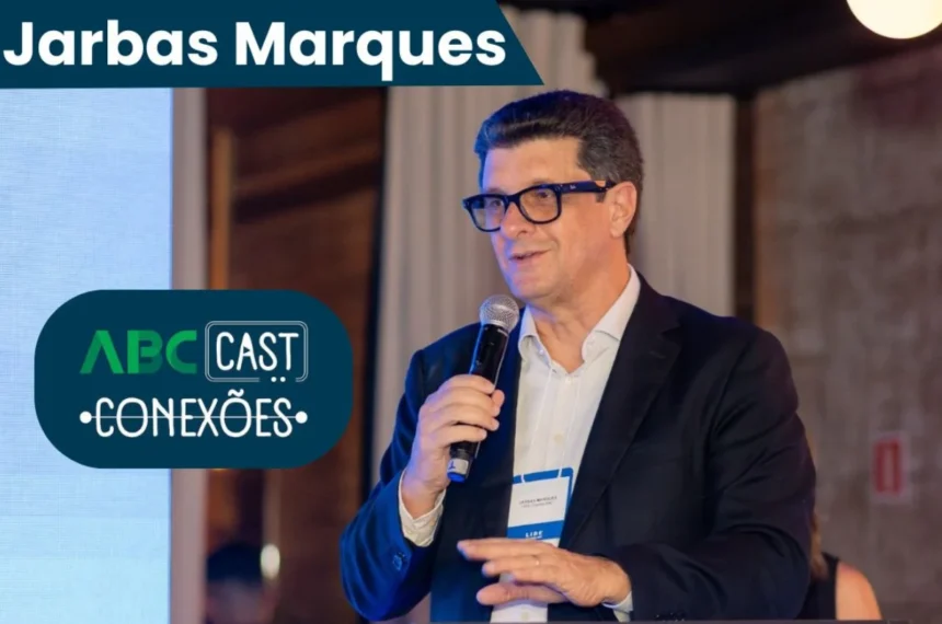 Jarbas Marques, presidente do LIDE Litoral Paulista e LIDE Grande ABC - ABC Cast Conexões