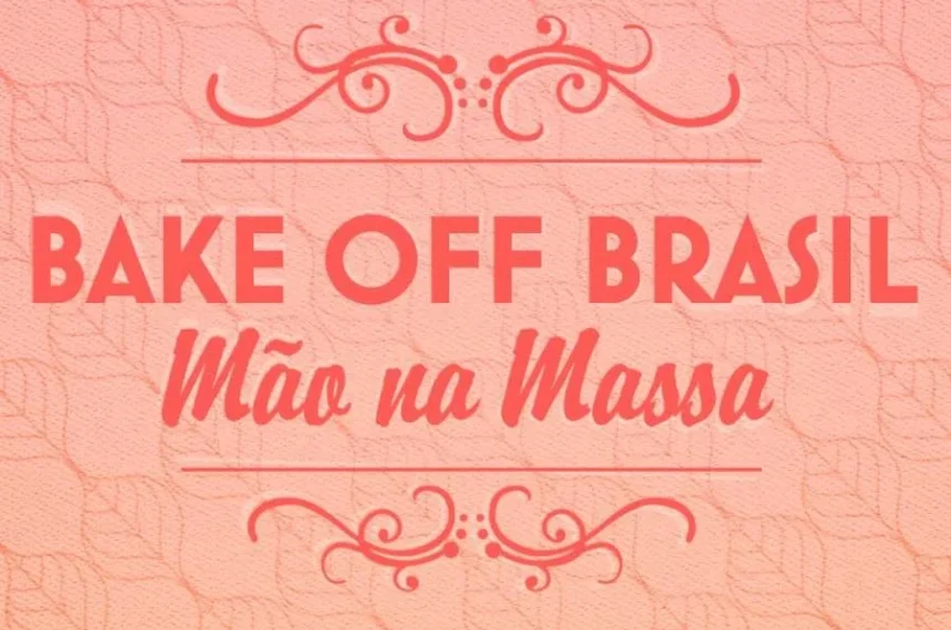 Bake Off Brasil: Mão na Massa